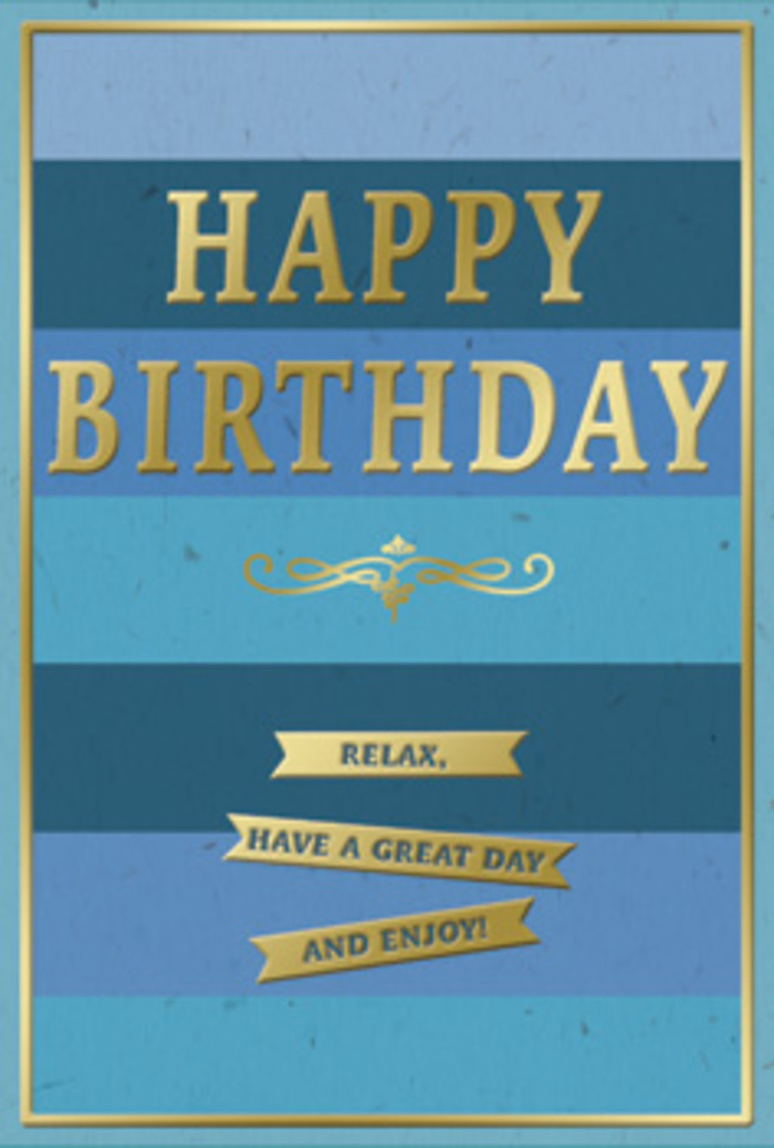 An artfully designed birthday card stands as the focal point, its cool blue tones and gleaming gold accents working together to create a sense of calm celebration, like a peaceful afternoon in one of Guildford's leafy residential streets. The background is composed of generous, horizontal stripes in varying shades of blue, stacked from top to bottom: inky navy gradually softens into denim, then teal, and finally a light, airy sky blue. Each stripe is slightly different in depth and tone, giving the impression of layered paper or softly brushed pigment, and the matt finish keeps the colours gentle on the eye. Centred across these bands, the words HAPPY BIRTHDAY stretch confidently in tall, capital letters crafted from metallic gold foil. The embossing lifts each letter above the surface so that, to the touch, they would feel distinct and smooth, with the foil reflecting ambient light like evening sun catching the river near Millmead. Underneath the central greeting, an ornate golden flourish curls outward in a balanced, symmetrical motif, lending a sense of tradition and romance reminiscent of classic Guildford stationers or elegant cards displayed in boutique windows along Chapel Street. Below it, three sleek, gold banners are aligned in a tidy stack, each ribbon-like strip hosting a portion of the warm message, together reading, Relax, have a great day and enjoy! A fine gold frame traces the card's perimeter, containing the design like a subtle picture mount. The overall impression is of a refined yet approachable birthday greeting, perfectly suited to accompany fresh flowers on a kitchen table, an office desk overlooking Guildford's rooftops, or a celebratory dinner at home, bringing a gentle touch of luxury to the day.